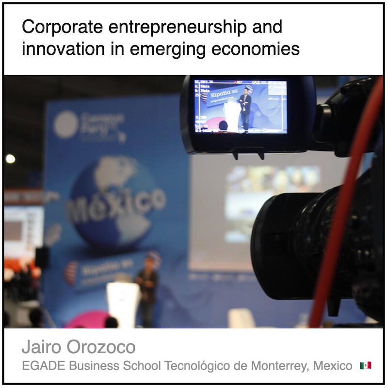 Read or download the PDF with the title "Corporate entrepreneurship and innovation in emerging economies" written by Jairo Orozoco from EGADE Business School Tecnológico de Monterrey in Mexico.