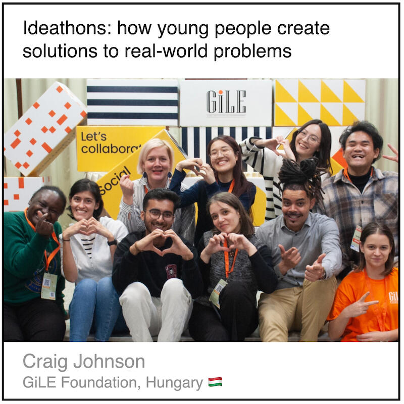 Read or download the PDF with the title "Ideathons: how young people create solutions to real-world problem" written by Craig Johnson from GiLE Foundation in Hungary.